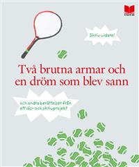 tva-brutna-armar-och-en-drom-som-blev-sann-och-andra-berattelser-fran-ett-l